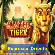 Expresso Oriente rota atual